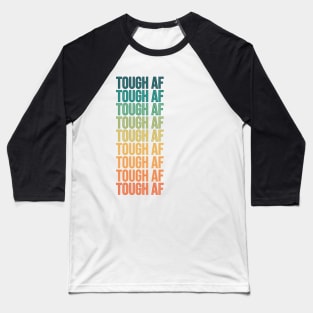 Tough AF Baseball T-Shirt